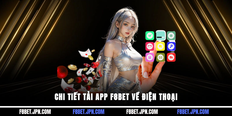 Chi tiết tải app F8BET về điện thoại