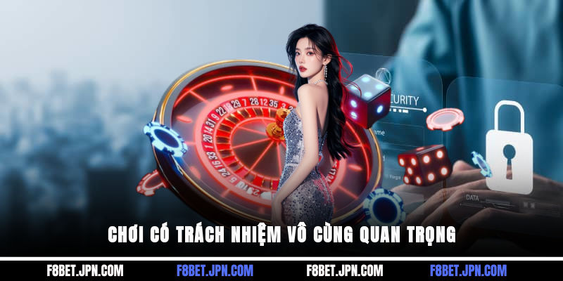 Chơi có trách nhiệm vô cùng quan trọng