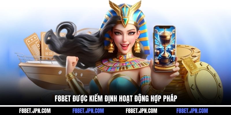 F8BET được kiểm định hoạt động hợp pháp