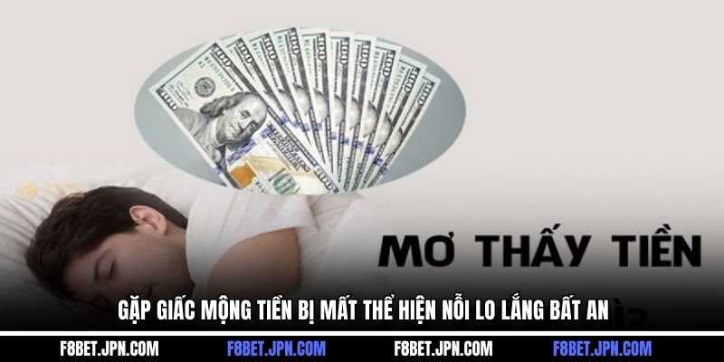 Gặp giấc mộng tiền bị mất thể hiện nỗi lo lắng bất an