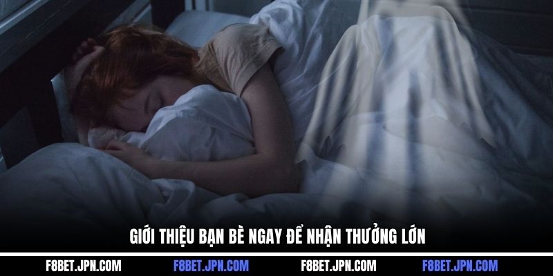 Giới thiệu bạn bè ngay để nhận thưởng lớn