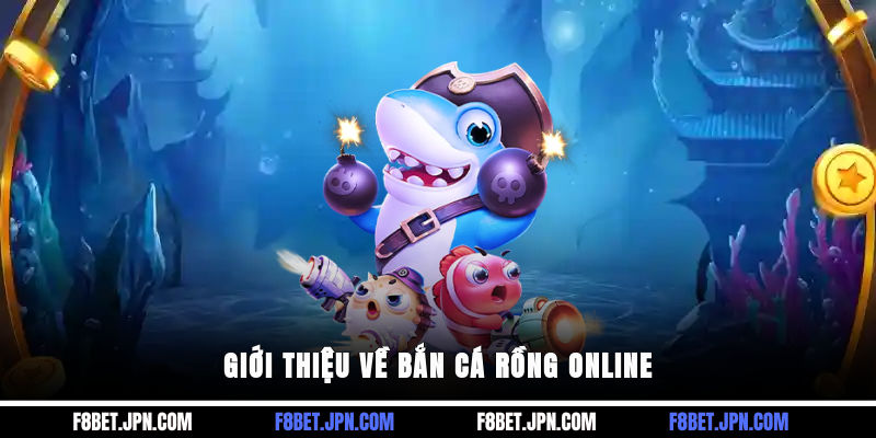 Giới thiệu về bắn cá rồng online