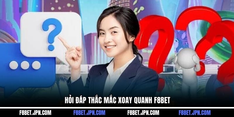 Hỏi đáp thắc mắc xoay quanh F8BET