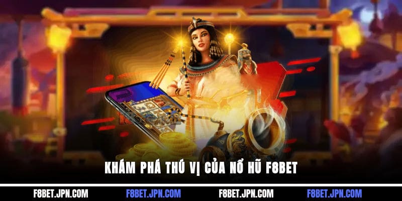 Khám phá thú vị của nổ hũ F8BET