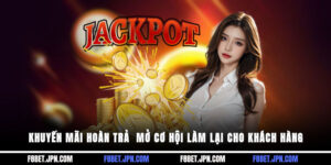 Khuyến Mãi Hoàn Trả - Mở Cơ Hội Làm Lại Cho Khách Hàng
