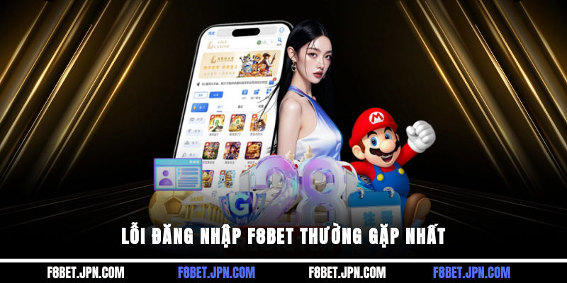 Lỗi đăng nhập F8BET thường gặp nhất