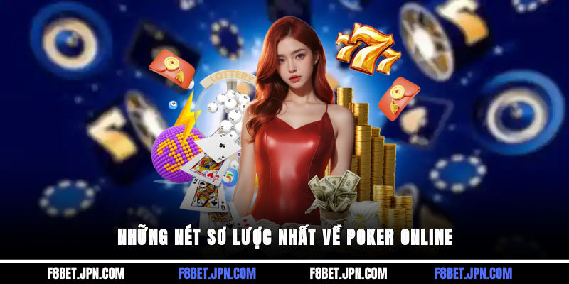 Những nét sơ lược nhất về Poker online