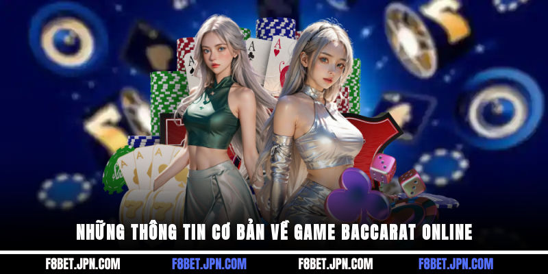 Những thông tin cơ bản về game Baccarat online