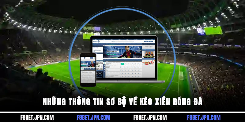 Những thông tin sơ bộ về kèo xiên bóng đá