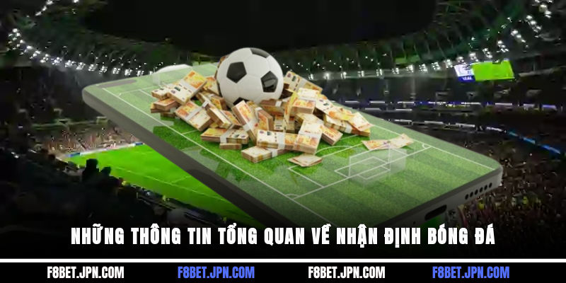 Những thông tin tổng quan về nhận định bóng đá