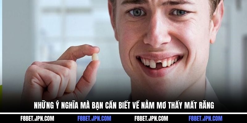 Những ý nghĩa mà bạn cần biết về nằm mơ thấy mất răng