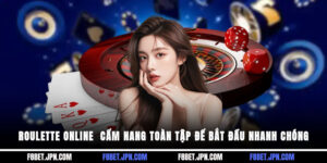Roulette Online - Cẩm Nang Toàn Tập Để Bắt Đầu Nhanh Chóng