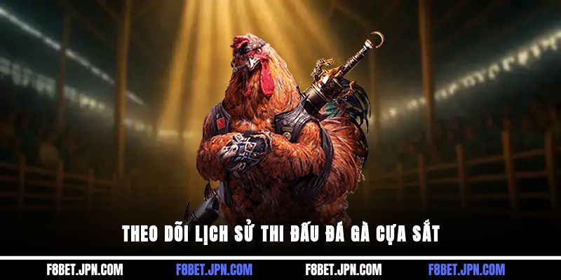 Theo dõi lịch sử thi đấu đá gà cựa sắt