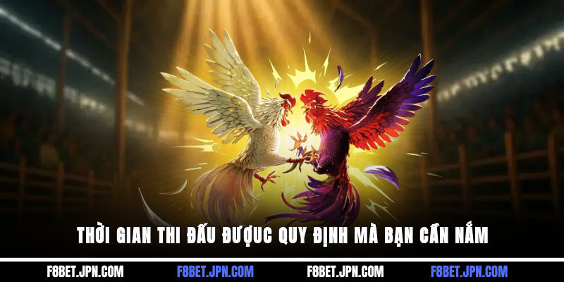 Thời gian thi đấu được quy định mà bạn cần nắm