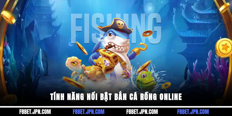 Tính năng nổi bật bắn cá rồng online