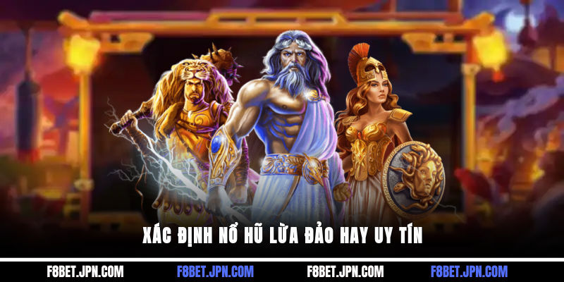 Xác định nổ hũ lừa đảo hay uy tín